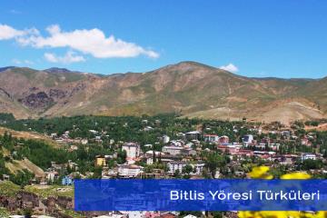 Bitlis Yöresine Ait Türküler